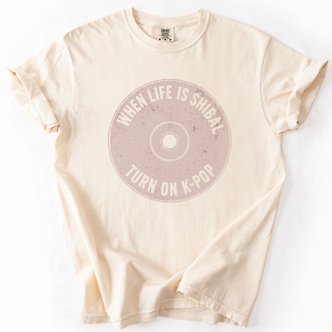 When Life Is Shibal Turn On K-Pop T-shirt