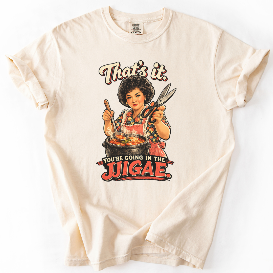 You're Going In The Jjigae Korean Ajumma Humor T-Shirt