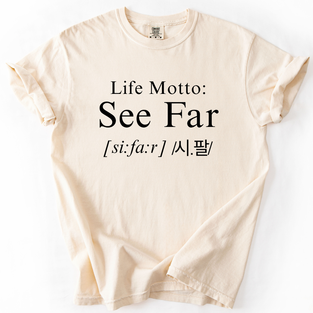 See Far Life Motto T-Shirt