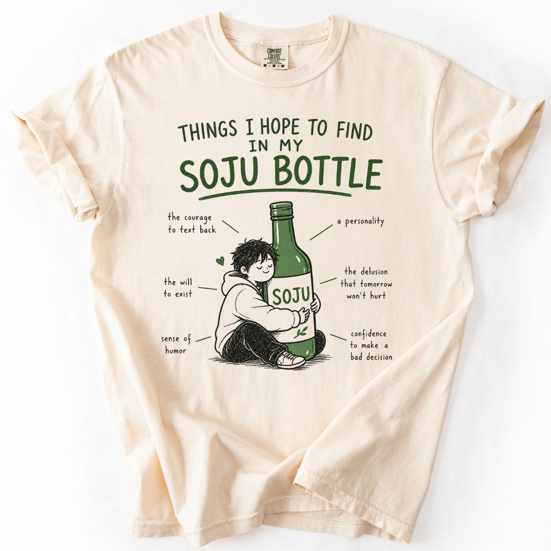Things I Hope to Find in My Soju Bottle T-Shirt