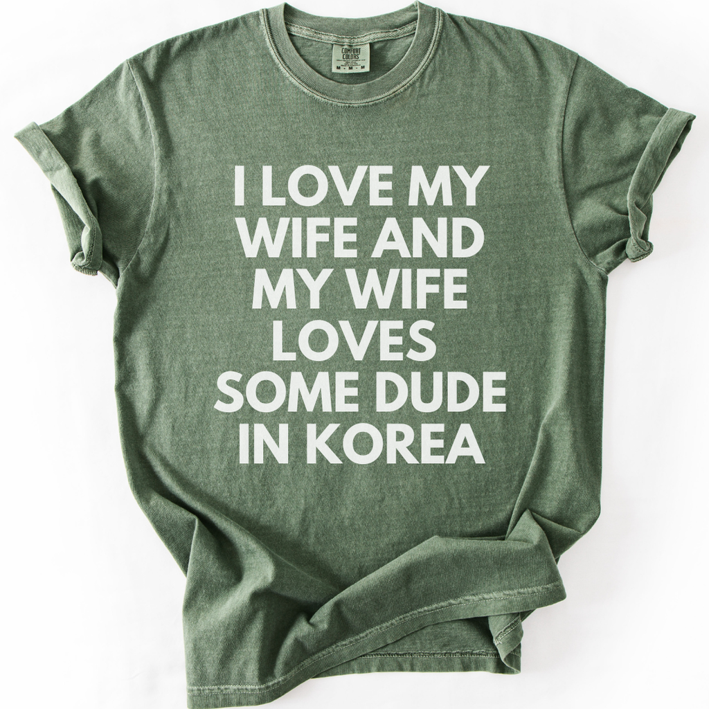 My Wife Loves Some Dude In Korea T-Shirt T-shirt