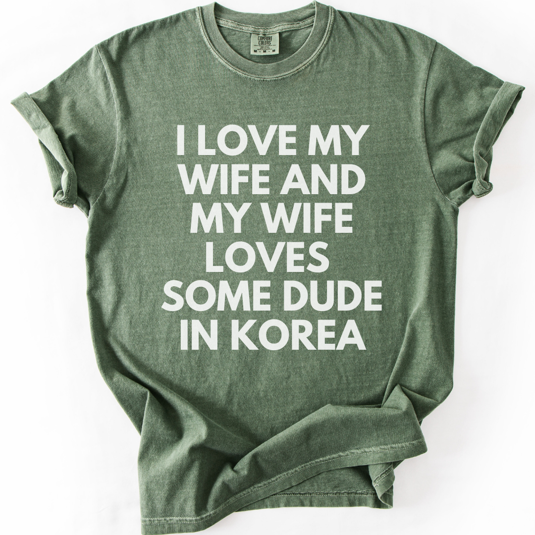 My Wife Loves Some Dude In Korea T-Shirt T-shirt
