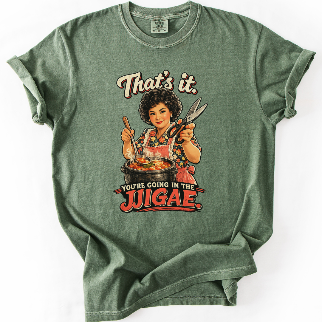 You're Going In The Jjigae Korean Ajumma Humor T-Shirt