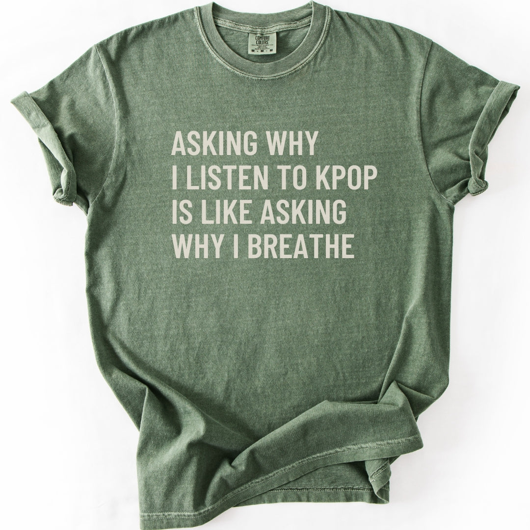 Why I Listen To K-pop T-shirt