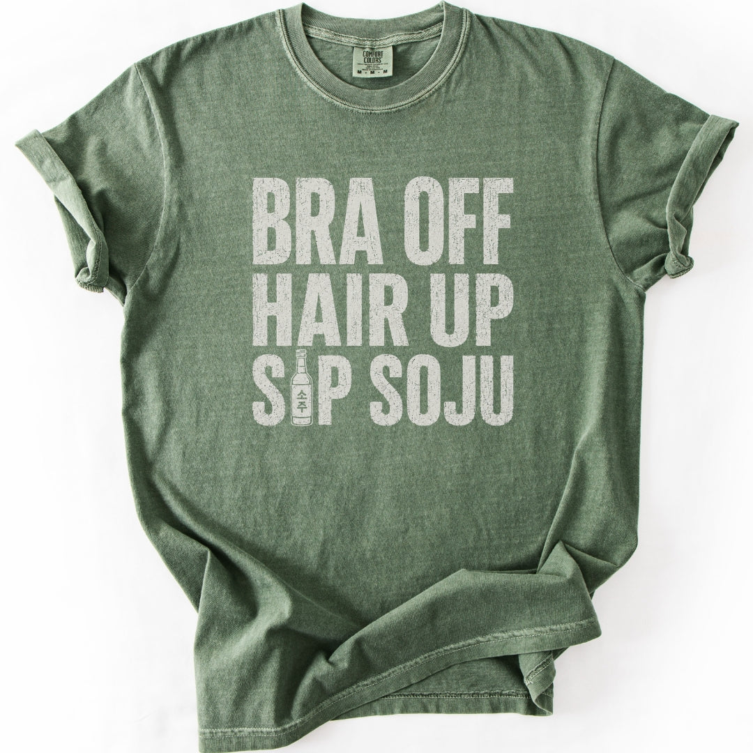 Bra Off Hair Up Sip Soju T-shirt