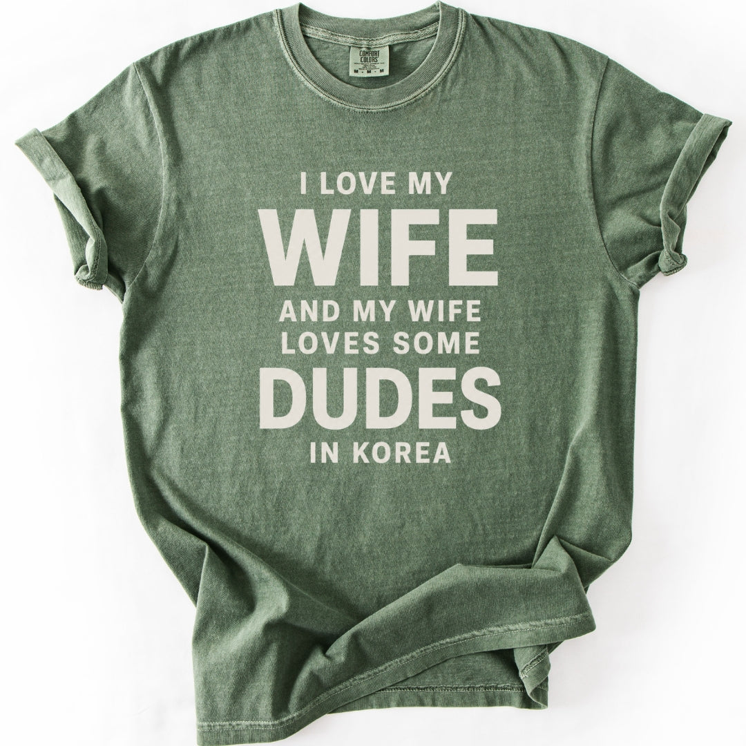 I Love My Wife and My Wife Loves Some Dudes in Korea | Funny K-Drama & K-Pop T-Shirt