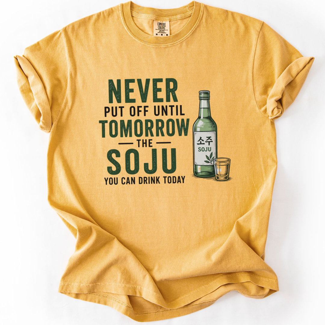 Never Put Off Soju T-shirt