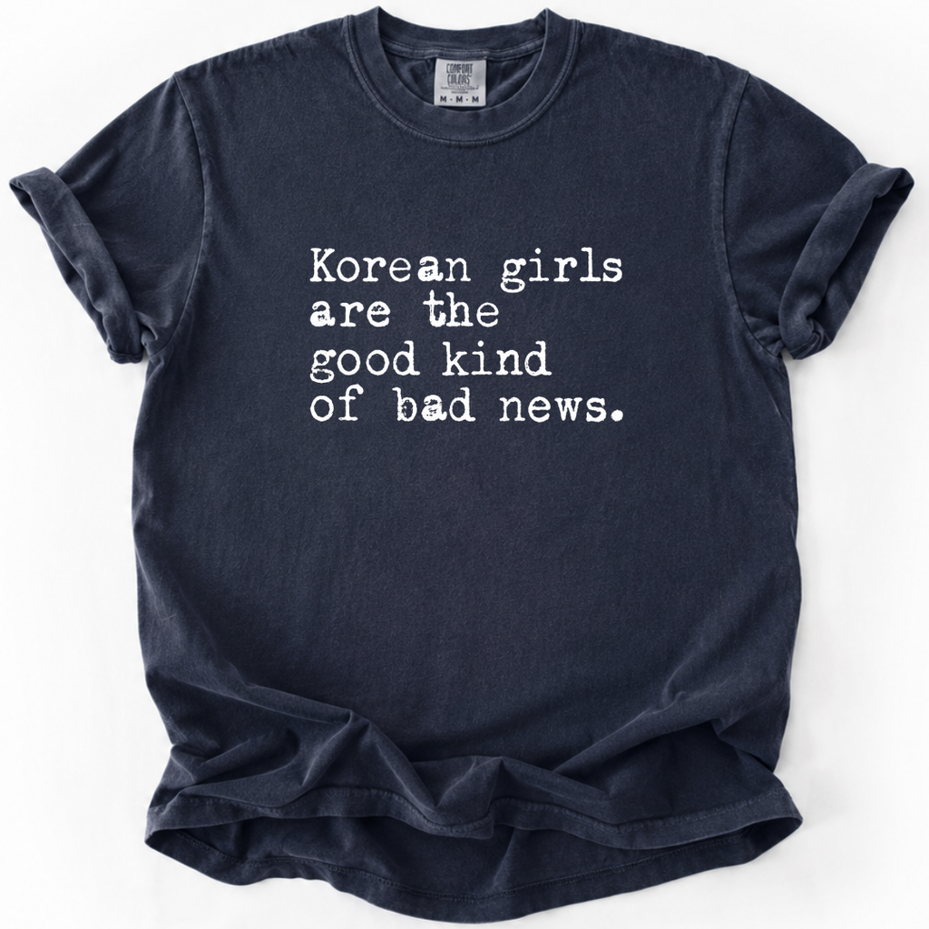 Korean Girls Are the Good Kind of Bad News T-shirt