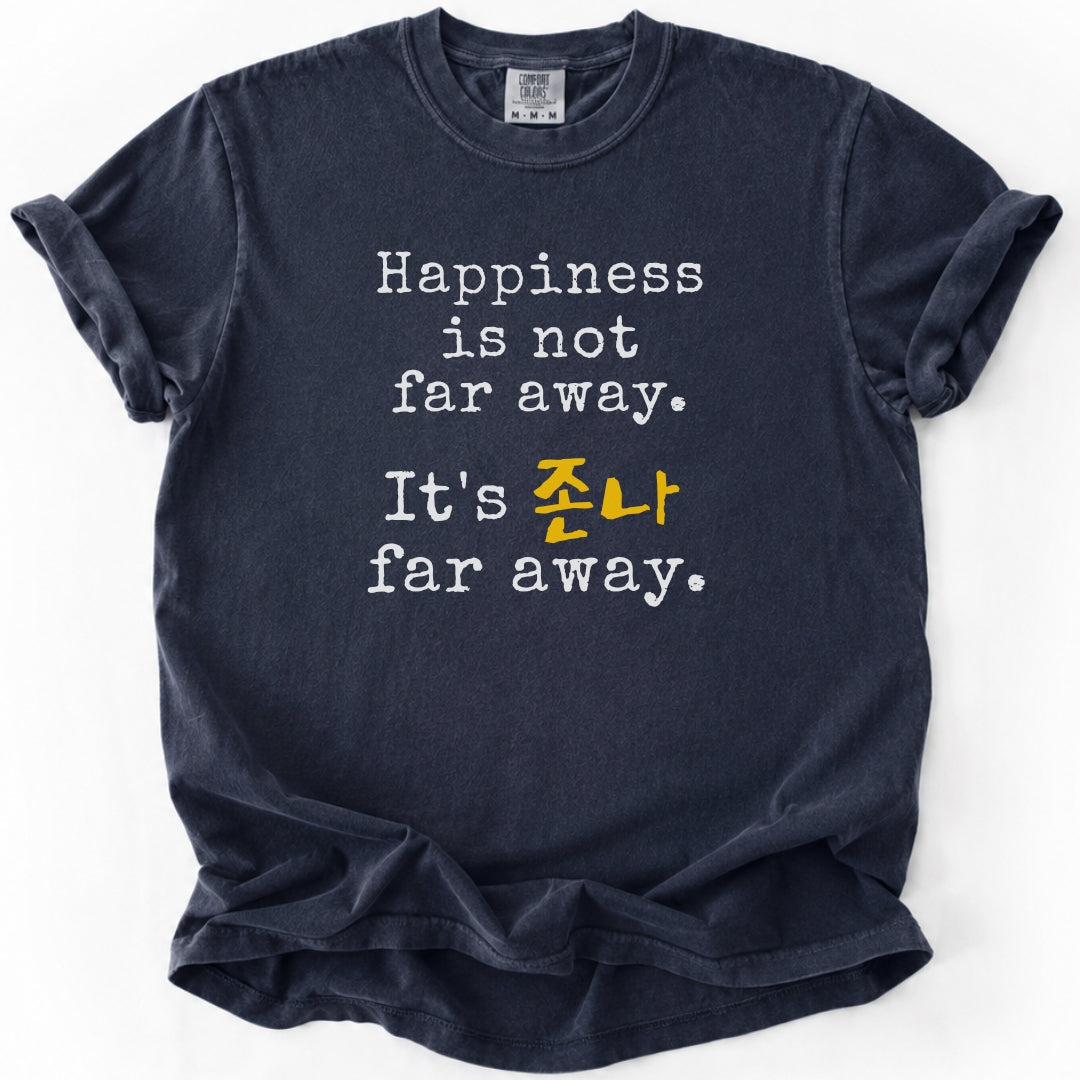 Happiness Is Not Far Away Korean Humor T-Shirt