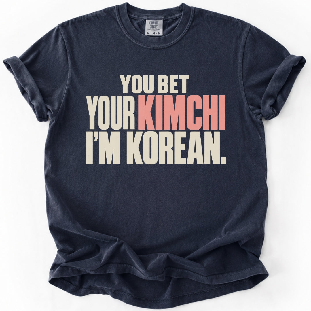 You Bet Your Kimchi I’m Korean T-Shirt