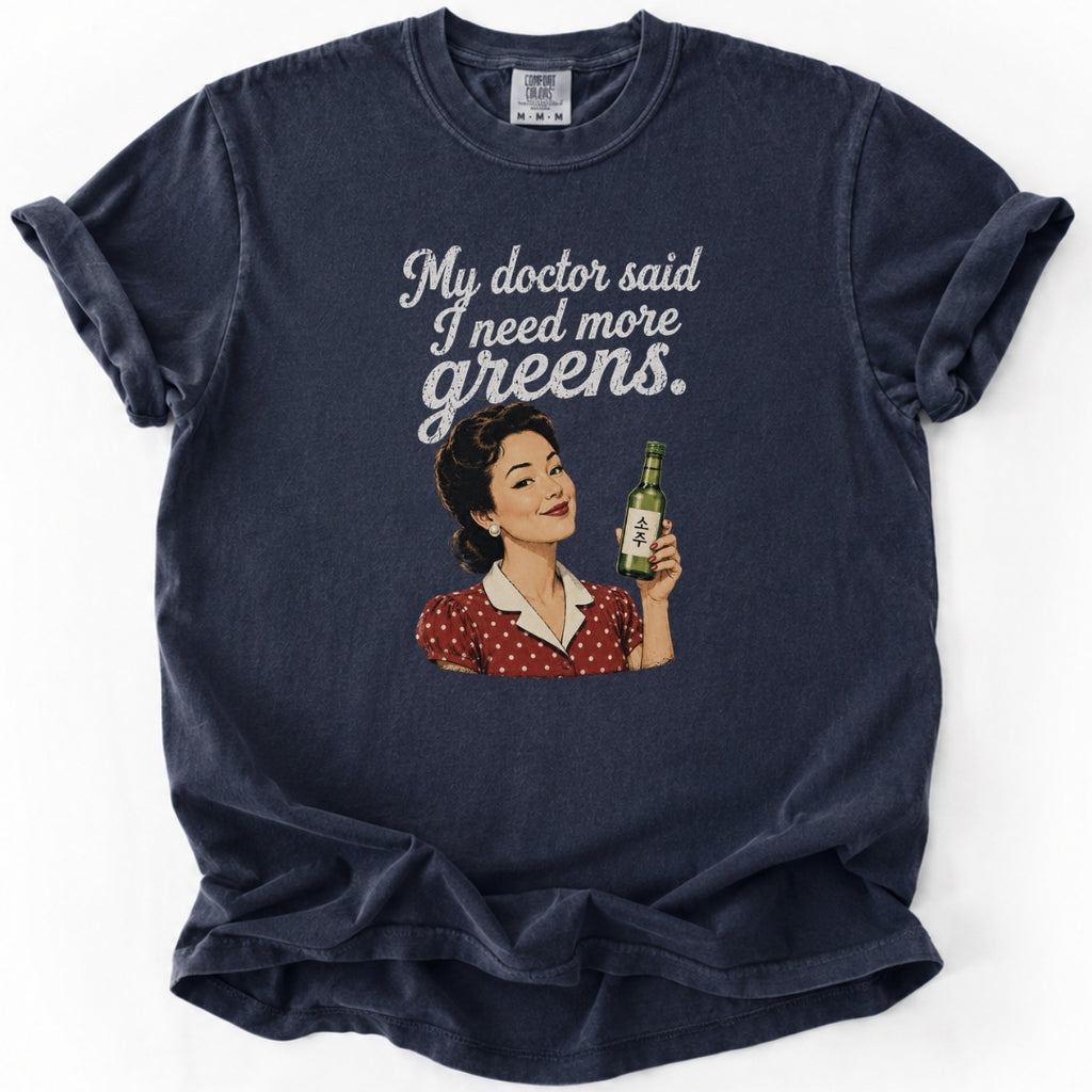 My Doctor Said I Need More Greens Funny Soju T-Shirt