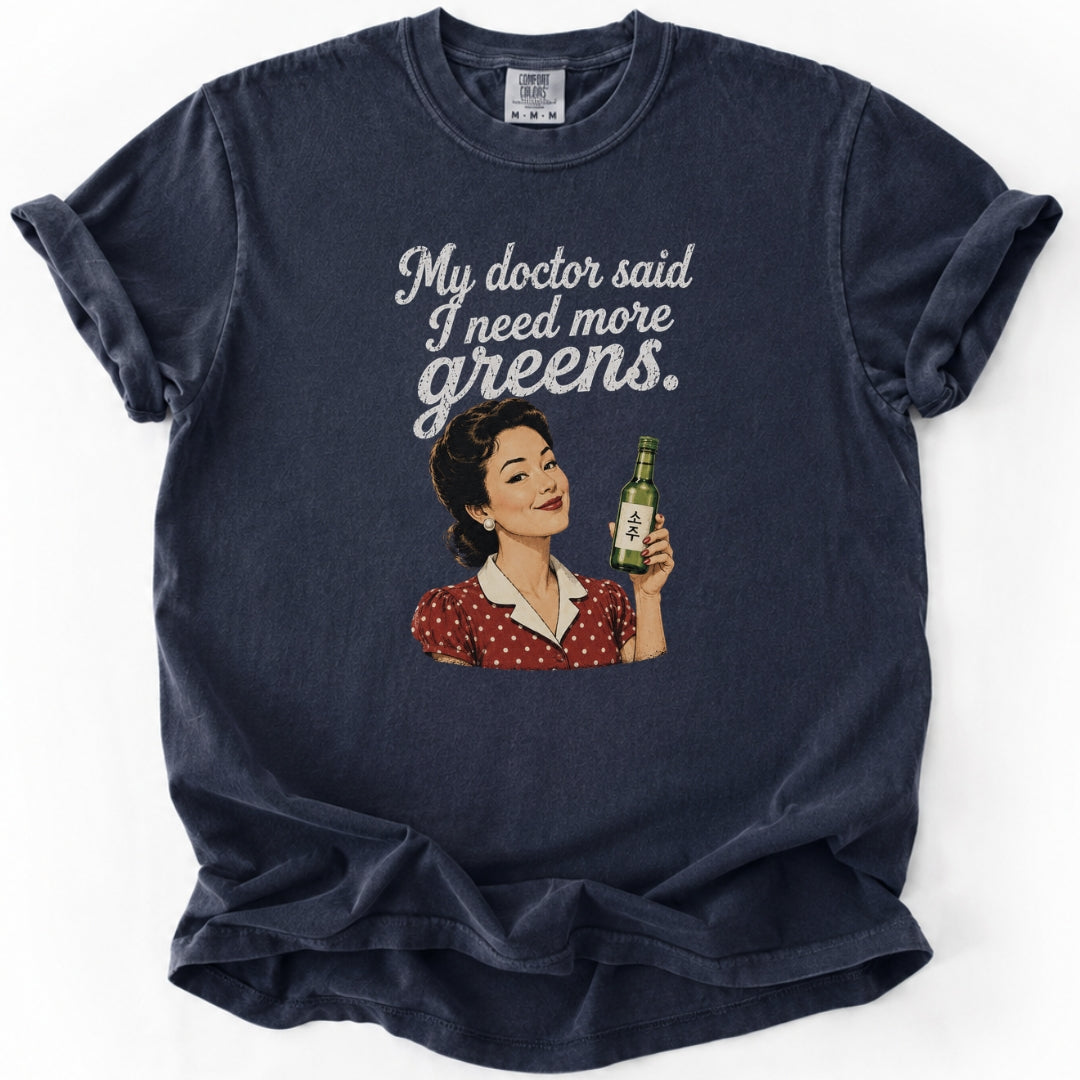 My Doctor Said I Need More Greens Funny Soju T-Shirt