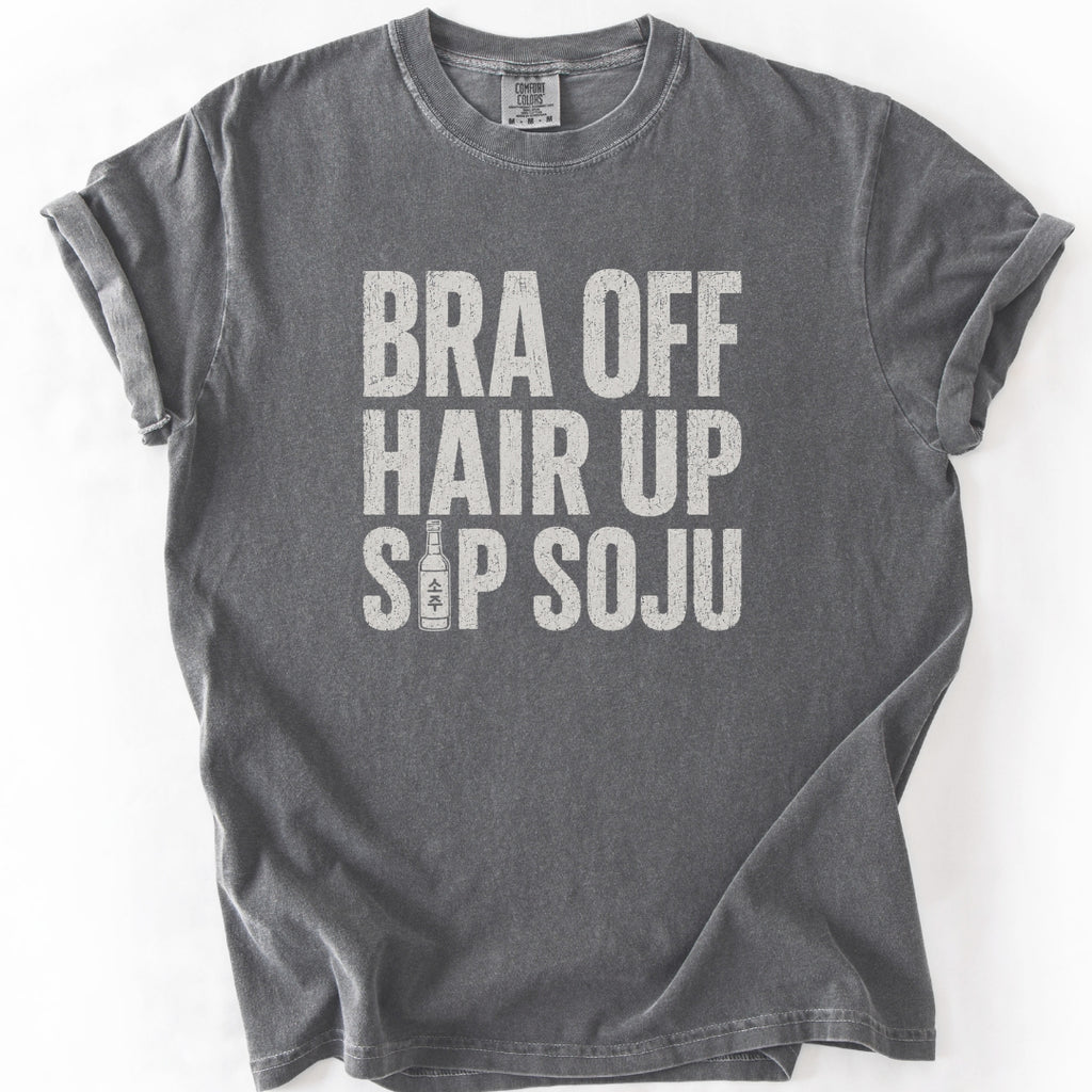 Bra Off Hair Up Sip Soju T-shirt