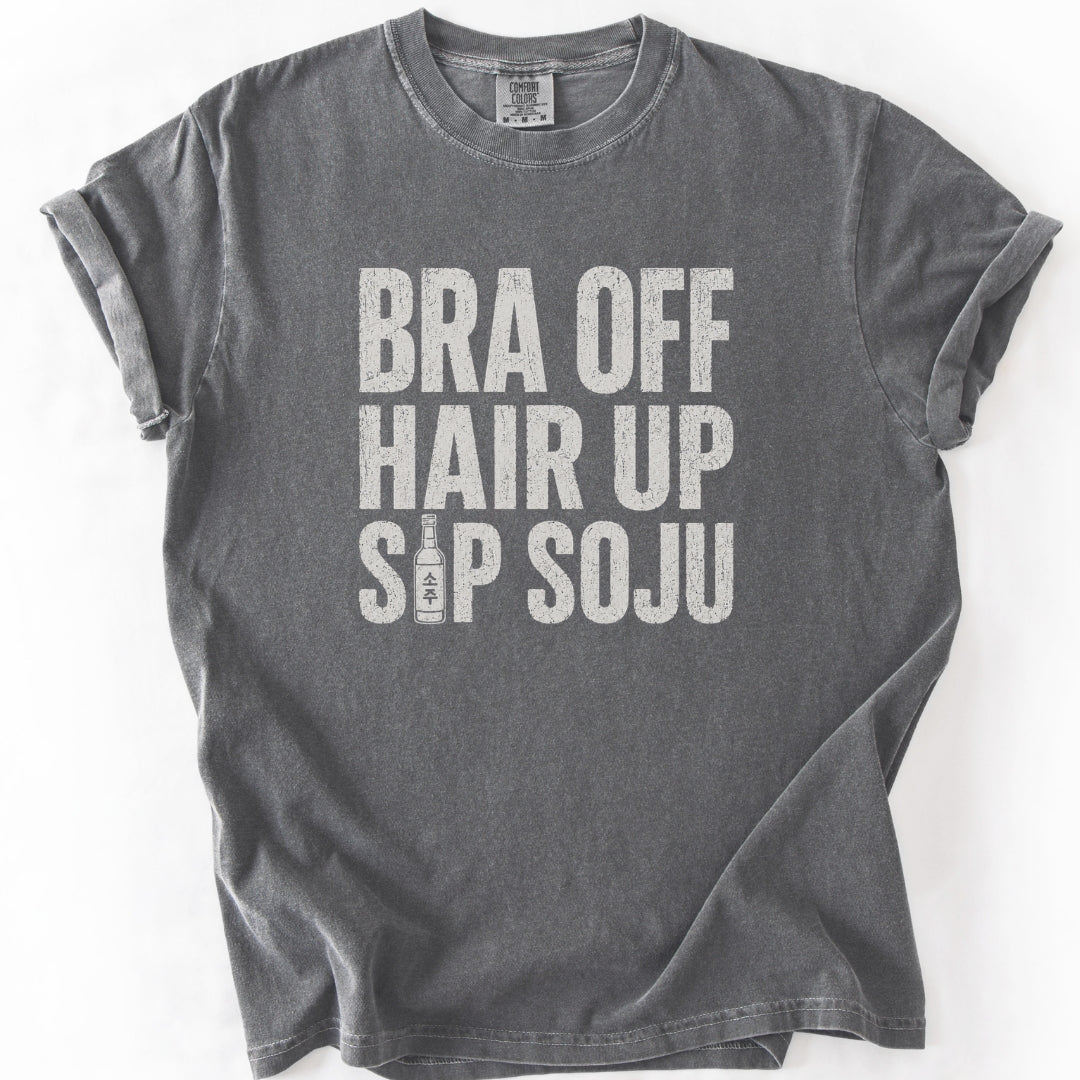 Bra Off Hair Up Sip Soju T-shirt