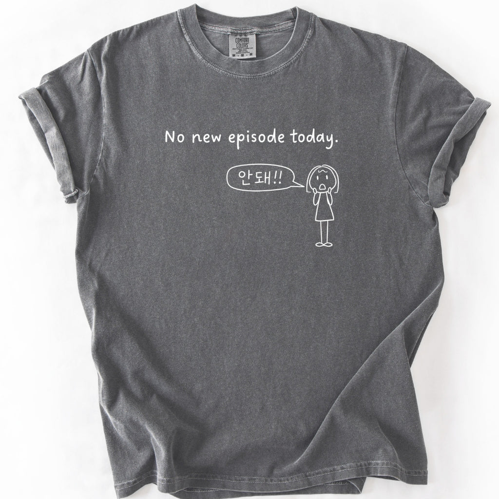 No New Episode Today. (안돼!!) | Funny K-Drama Fan T-Shirt
