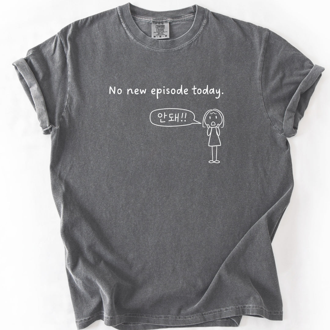 No New Episode Today. (안돼!!) | Funny K-Drama Fan T-Shirt