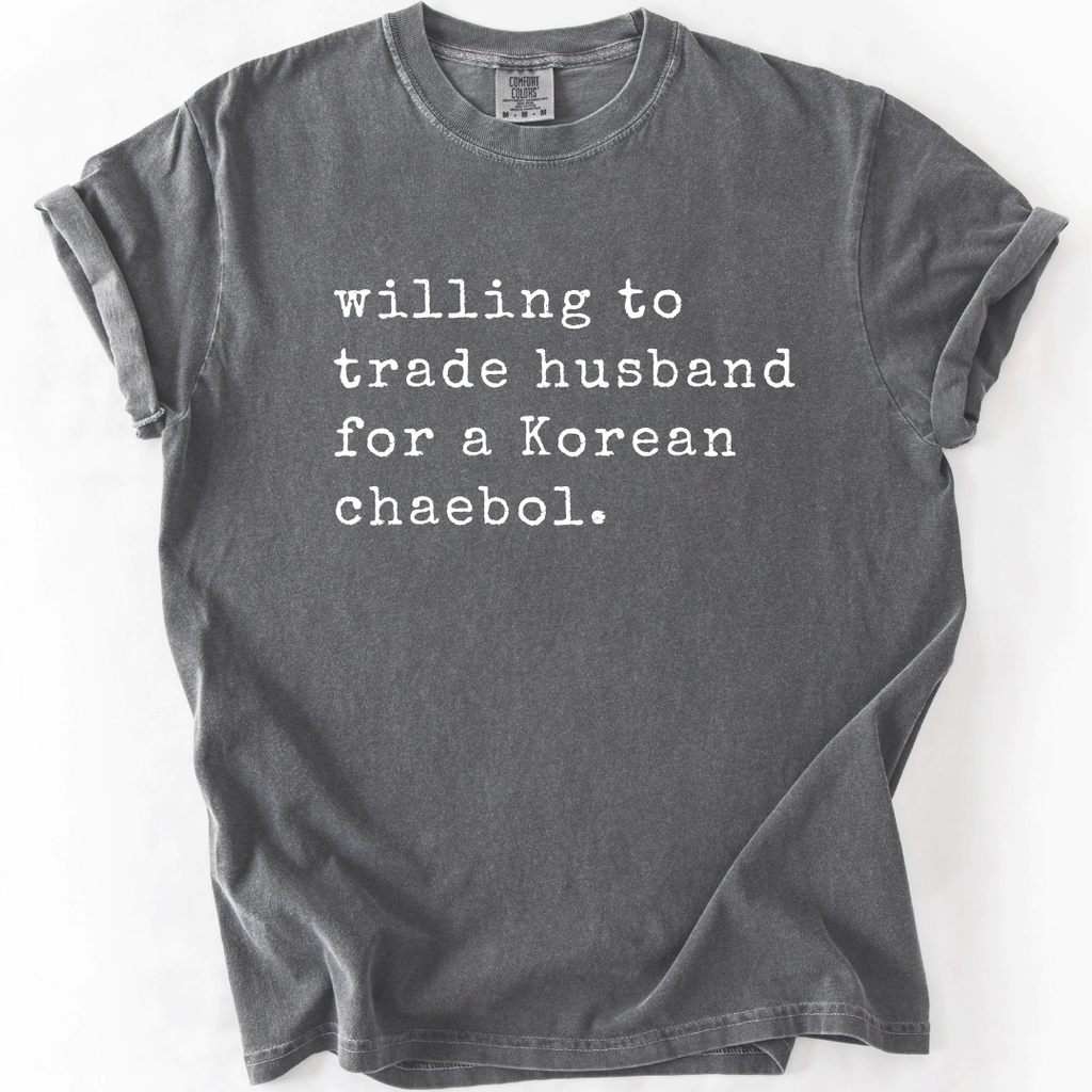 Willing To Trade Husband For A Korean Chaebol T-Shirt