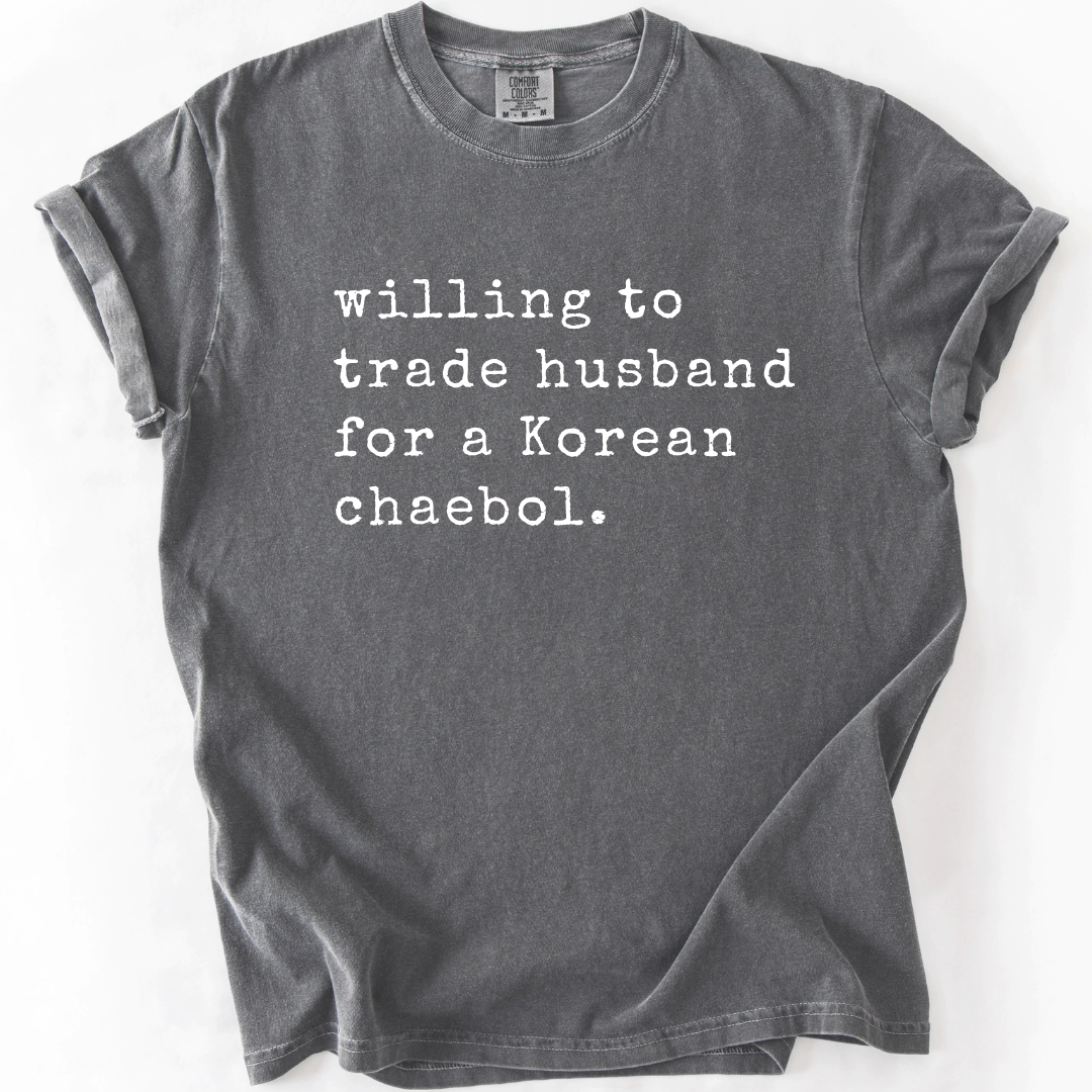 Willing To Trade Husband For A Korean Chaebol T-Shirt