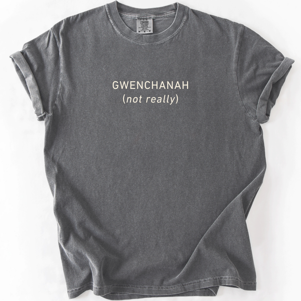 GWENCHANAH (Not Really) Korean Humor T-Shirt