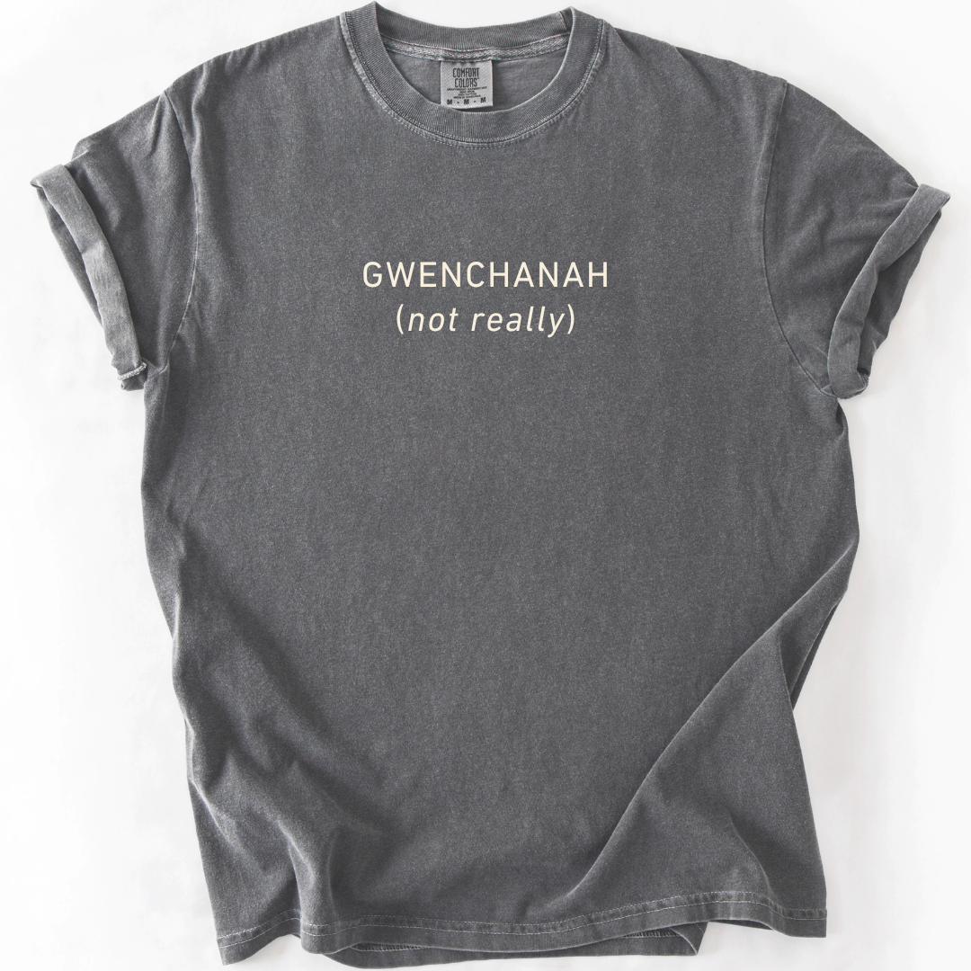 GWENCHANAH (Not Really) Korean Humor T-Shirt