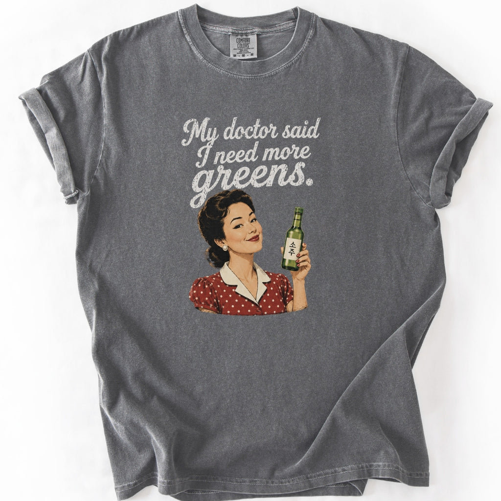 My Doctor Said I Need More Greens Funny Soju T-Shirt
