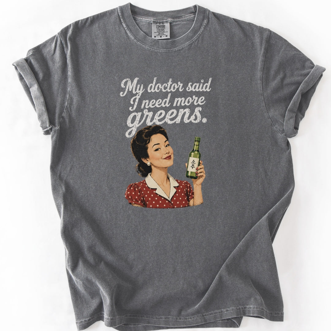 My Doctor Said I Need More Greens Funny Soju T-Shirt