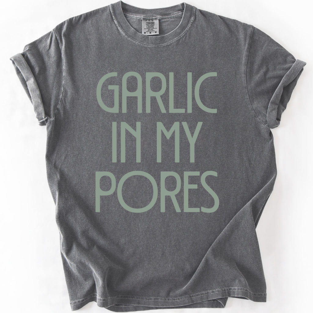 Garlic In My Pores T-shirt