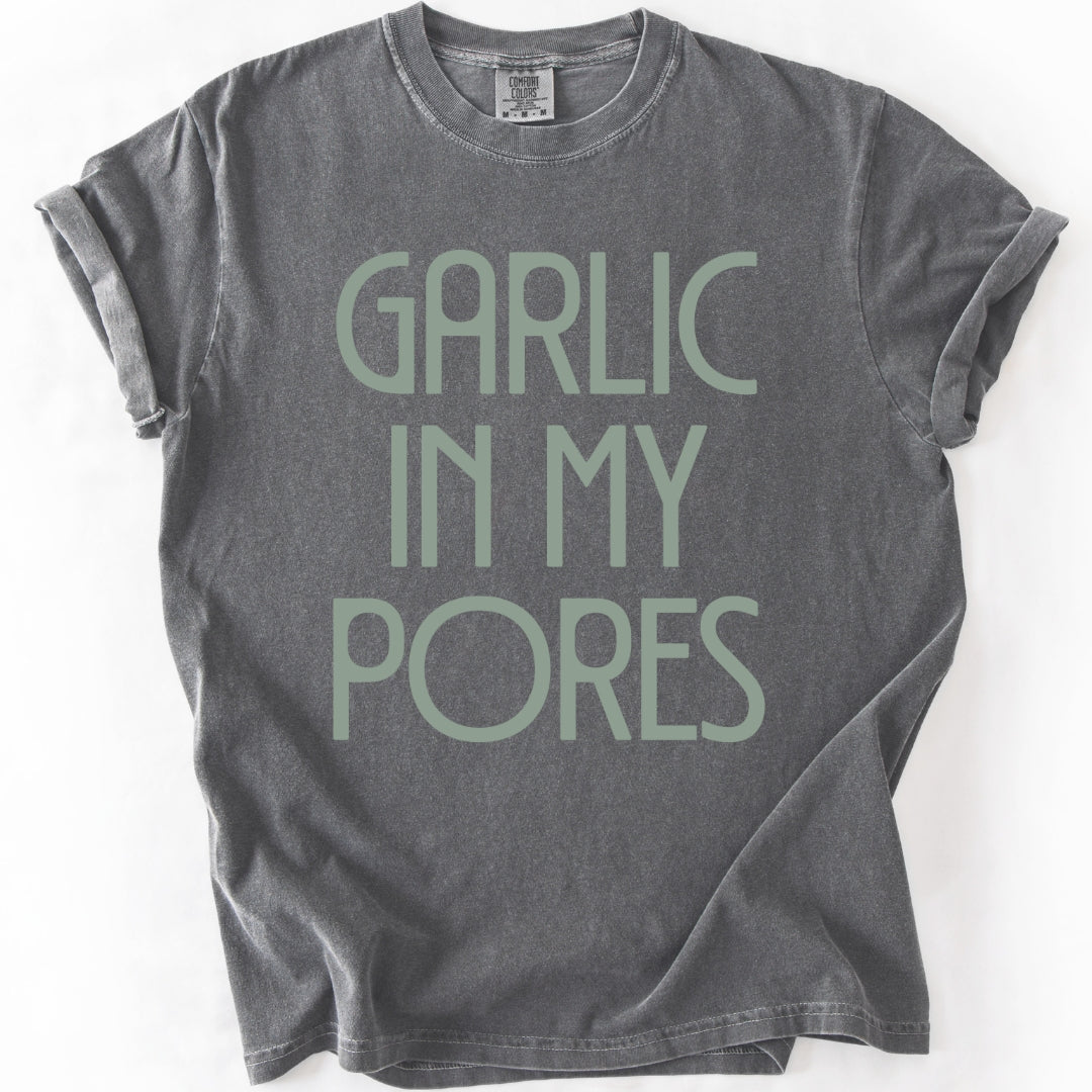Garlic In My Pores T-shirt