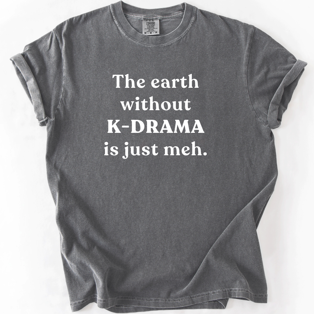 Earth Without K-Drama T-Shirt