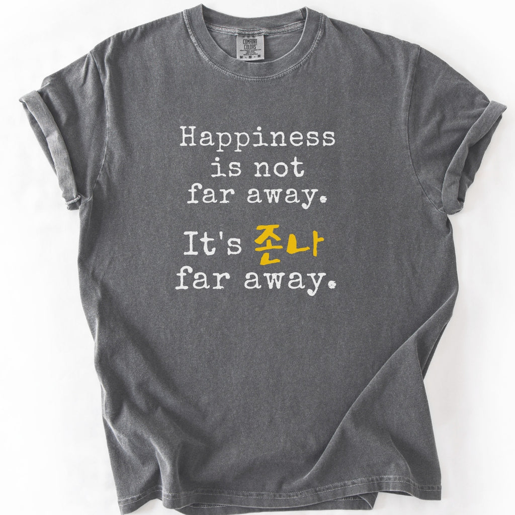 Happiness Is Not Far Away Korean Humor T-Shirt