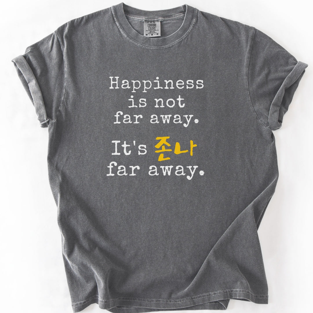 Happiness Is Not Far Away Korean Humor T-Shirt