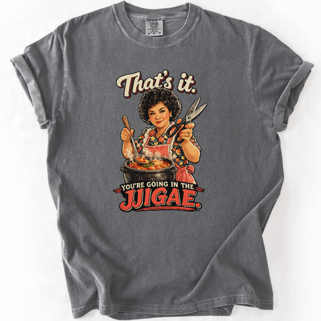 You're Going In The Jjigae Korean Ajumma Humor T-Shirt