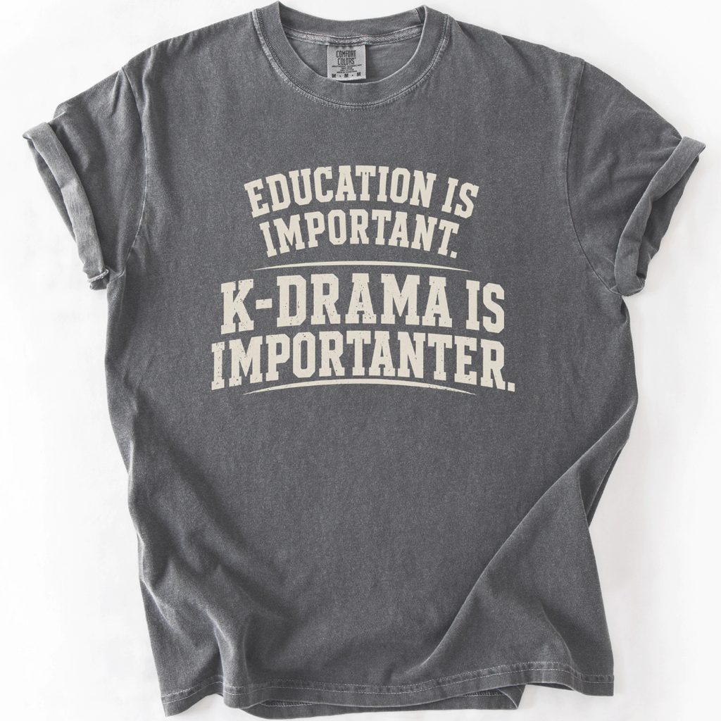 K-Drama Is Importanter T-Shirt