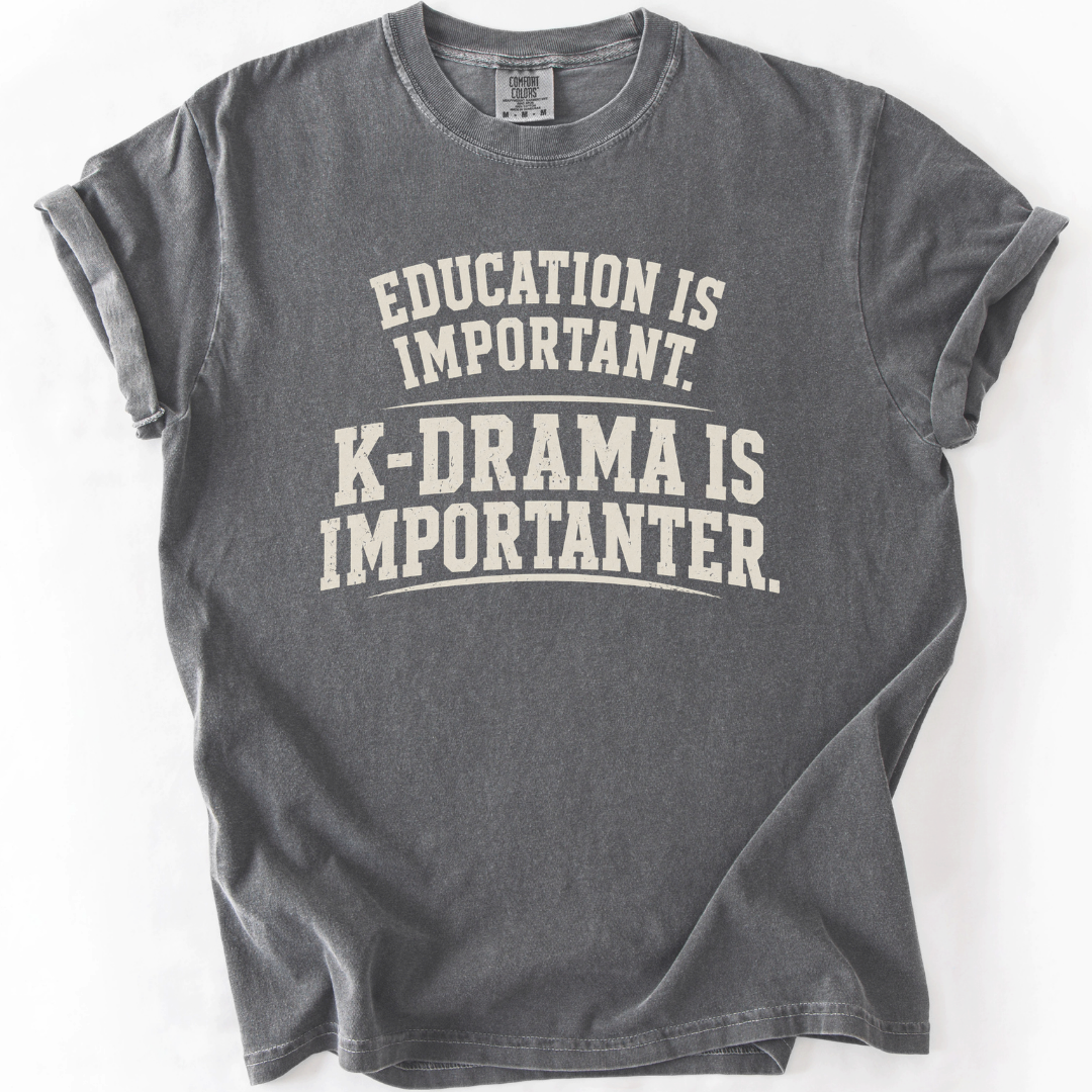 K-Drama Is Importanter T-Shirt