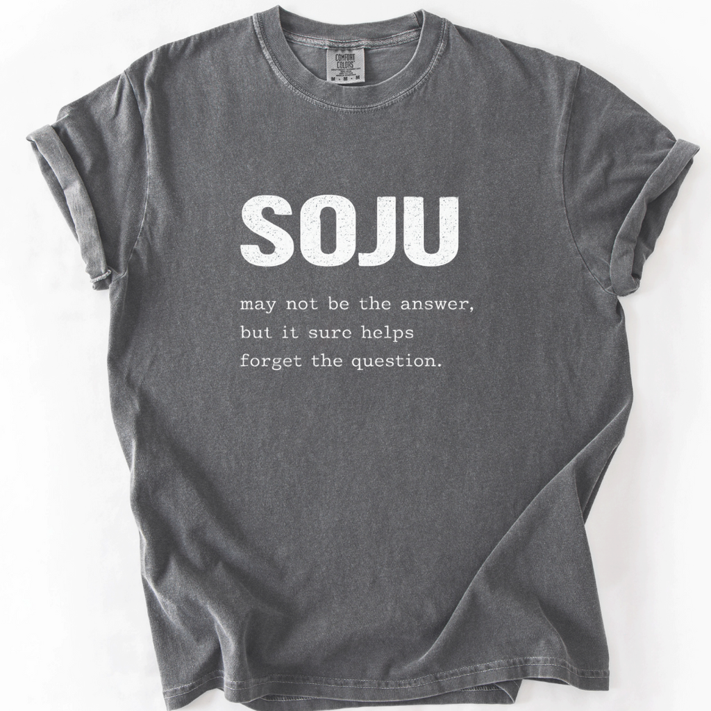 Soju May Not Be the Answer - Funny Soju T-Shirt
