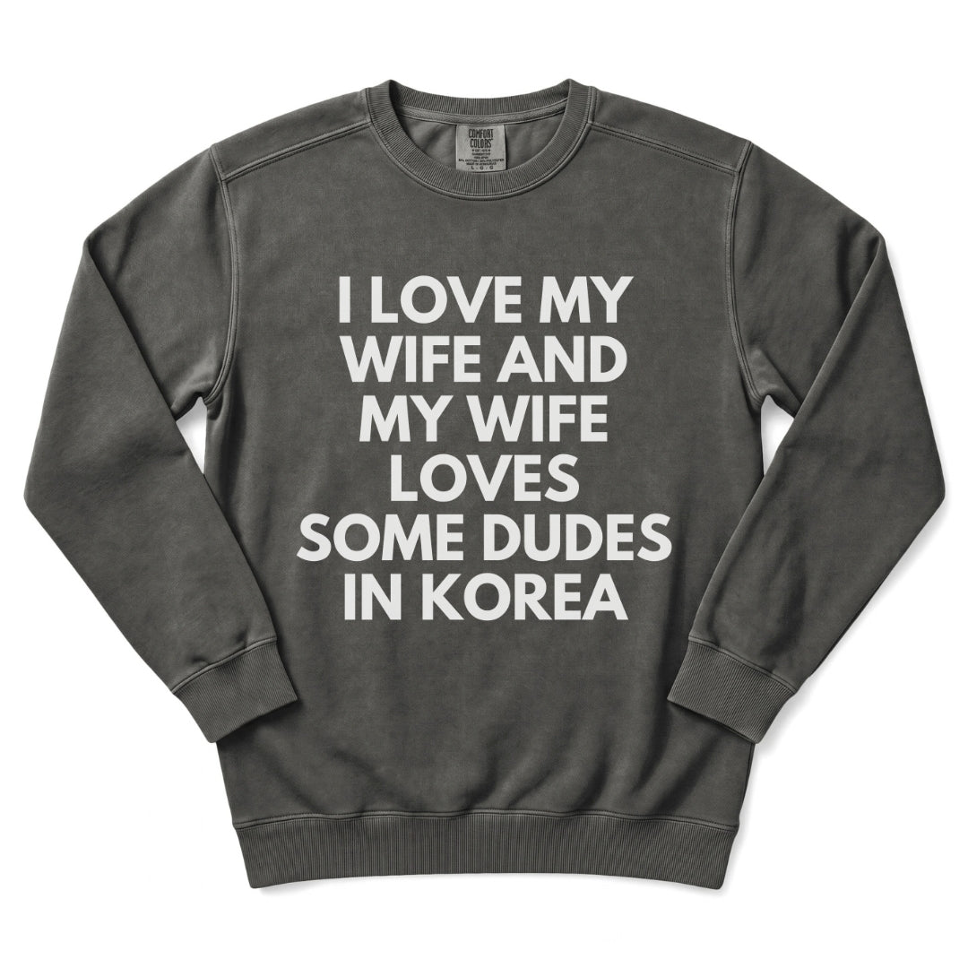 My Wife Loves Some Dudes In Korea Sweatshirt