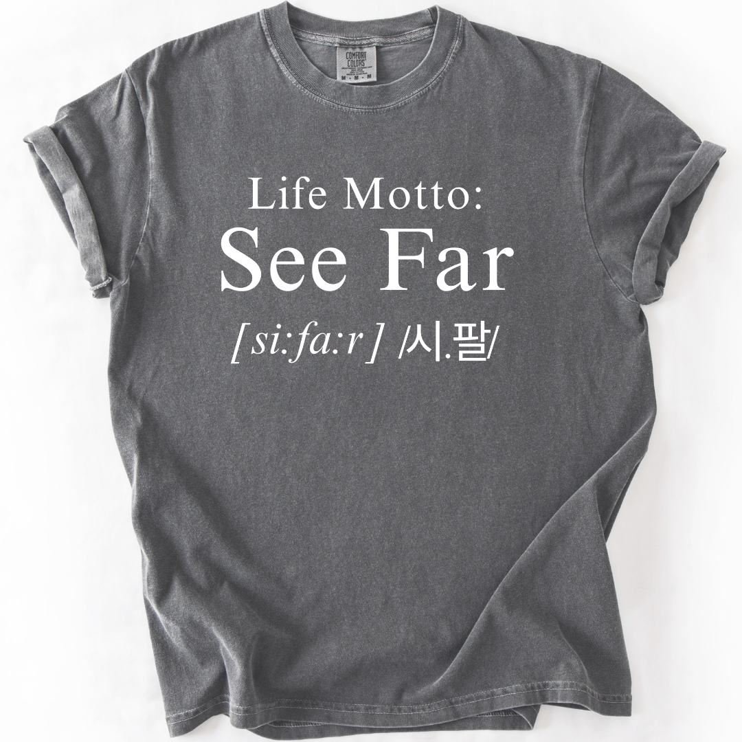 See Far Life Motto T-Shirt