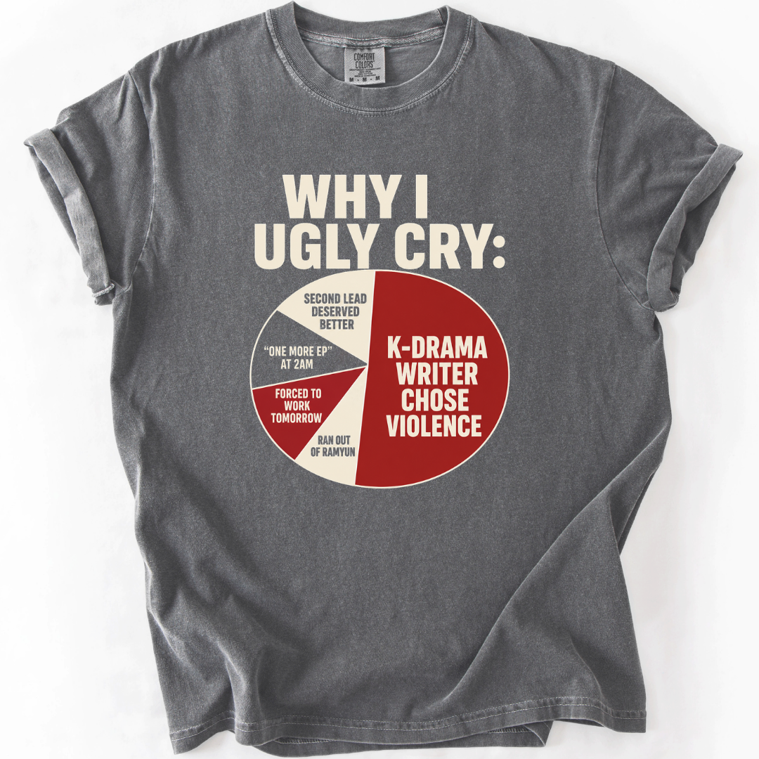 Why I Ugly Cry K-Drama T-Shirt