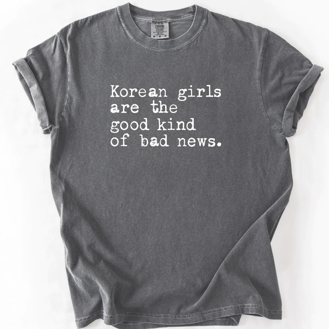Korean Girls Are the Good Kind of Bad News T-shirt