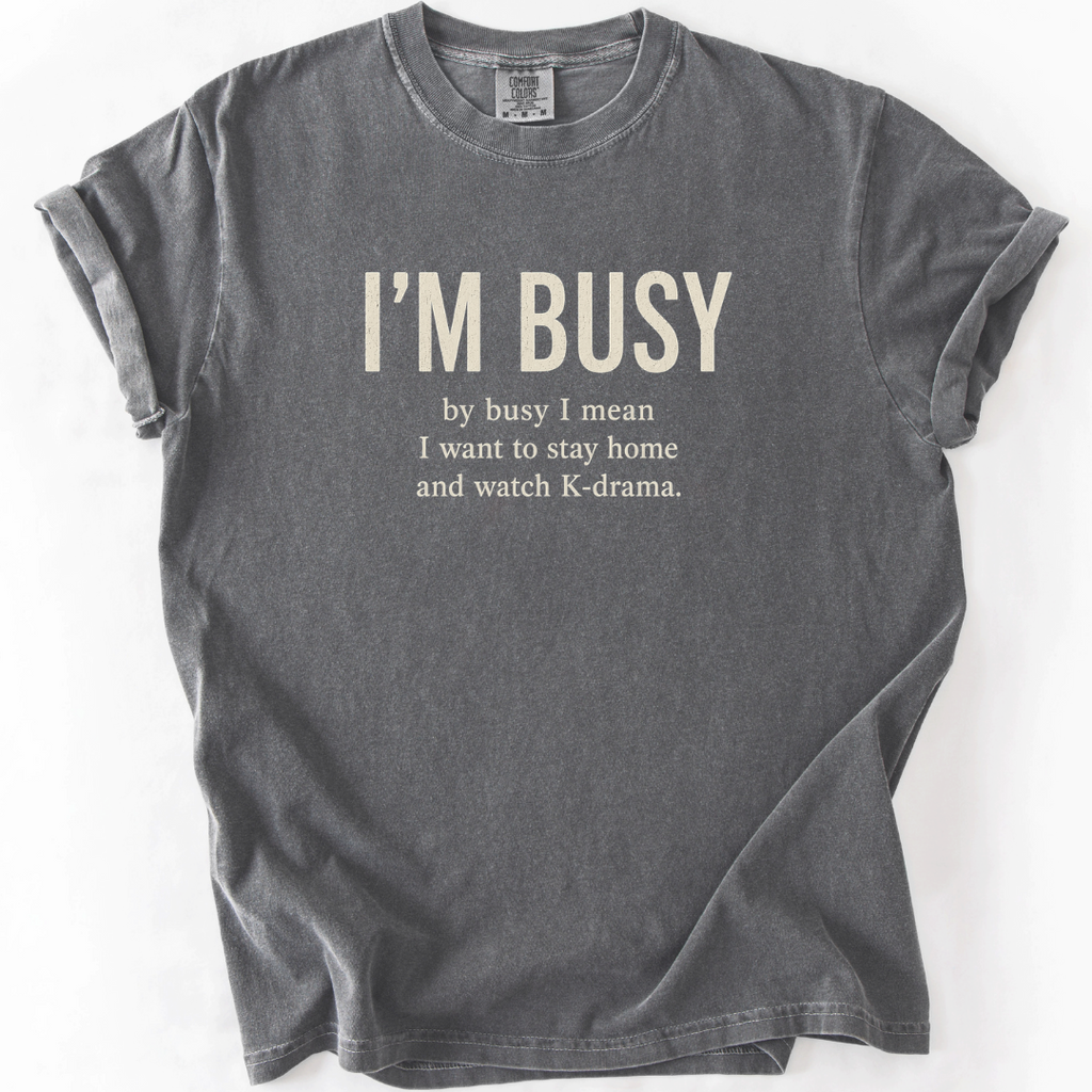 I’m Busy Watching K-Drama T-Shirt