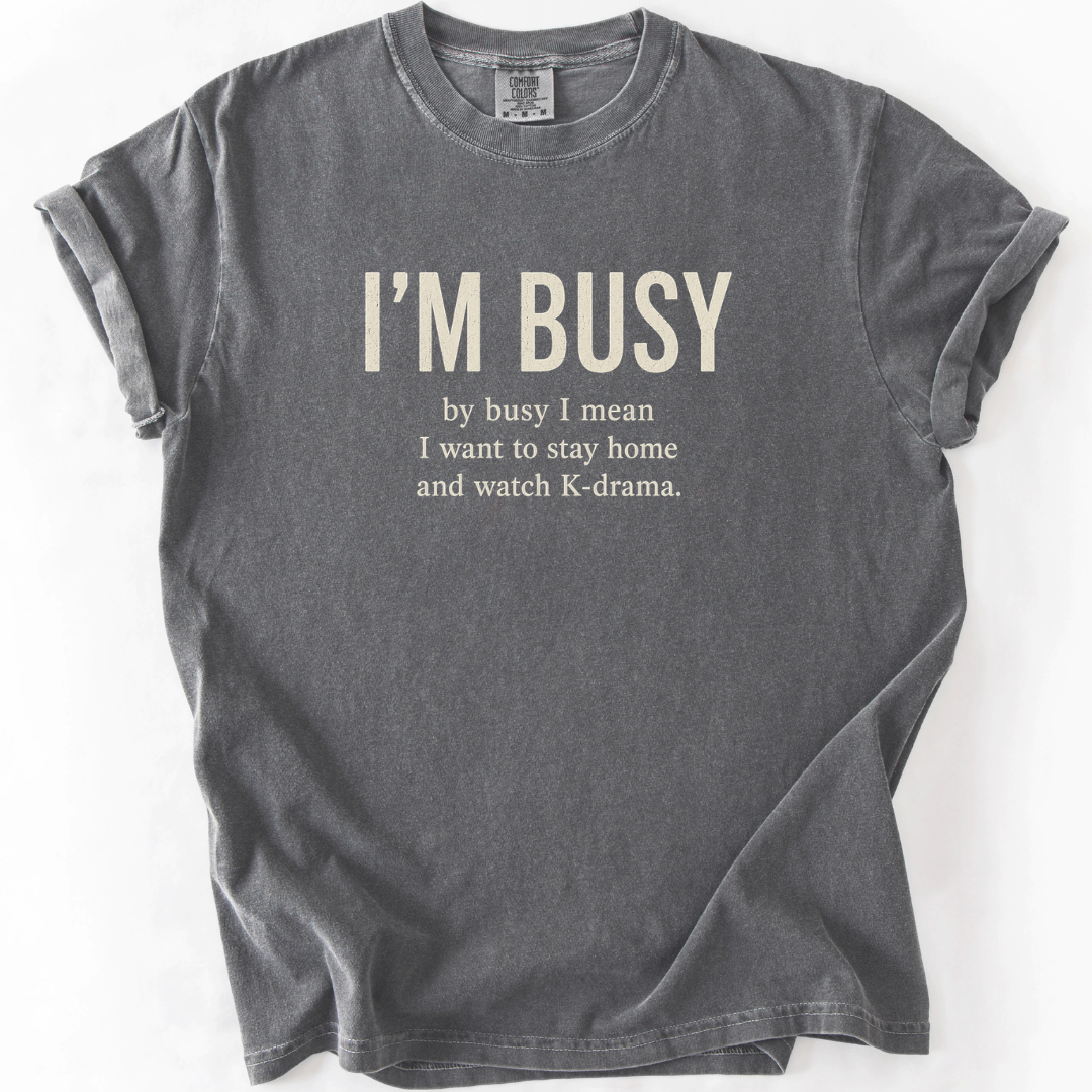 I’m Busy Watching K-Drama T-Shirt