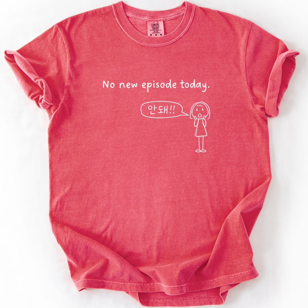 No New Episode Today. (안돼!!) | Funny K-Drama Fan T-Shirt