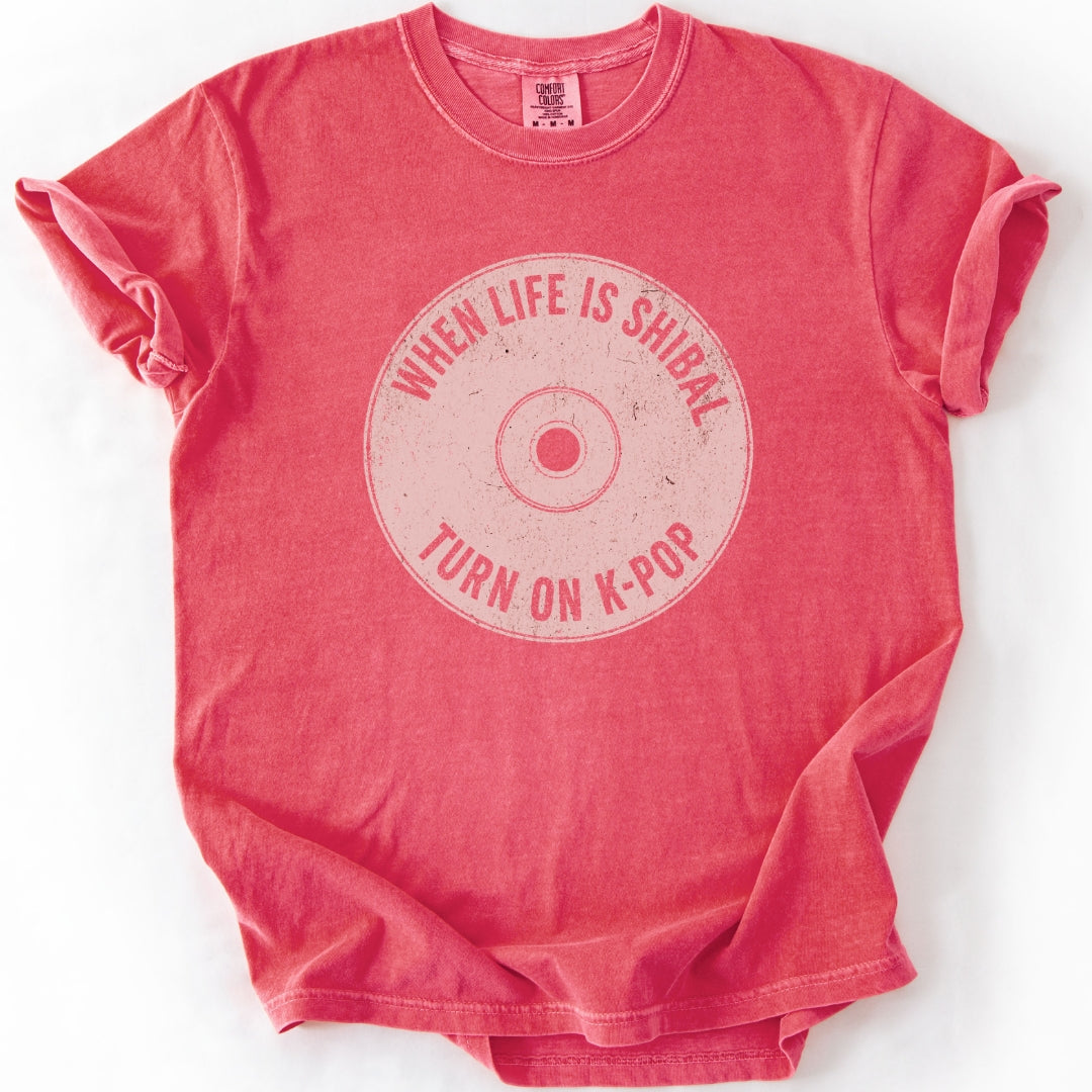 When Life Is Shibal Turn On K-Pop T-shirt