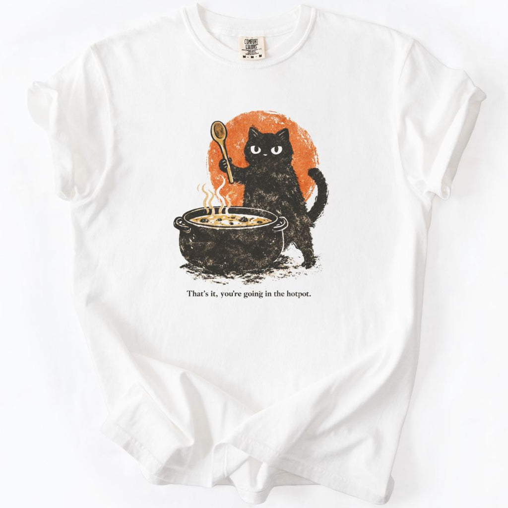 You're Going In The Hotpot Cat T-shirt