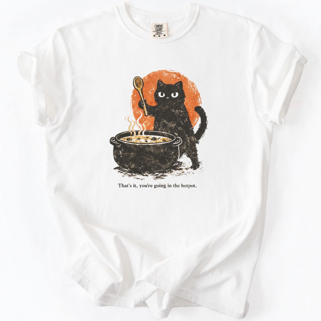 You're Going In The Hotpot Cat T-shirt