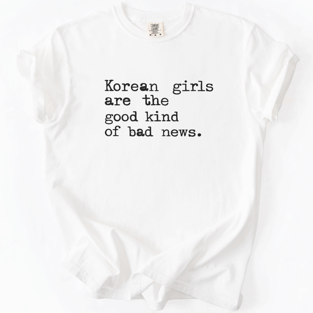 Korean Girls Are the Good Kind of Bad News T-shirt