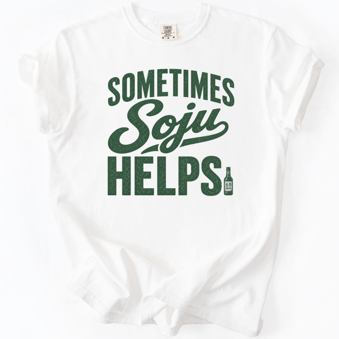 Sometimes Soju Helps T-shirt