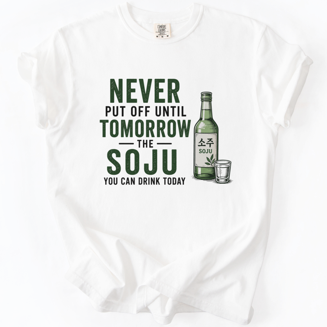 Never Put Off Soju T-shirt